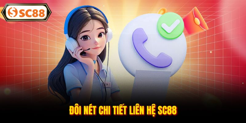Đôi nét chi tiết liên hệ SC88