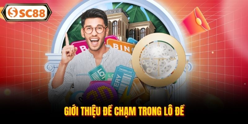 Giới thiệu đề chạm trong lô đề