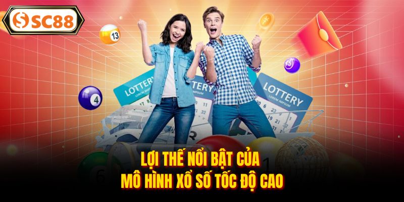 Lợi thế nổi bật của mô hình xổ số tốc độ cao