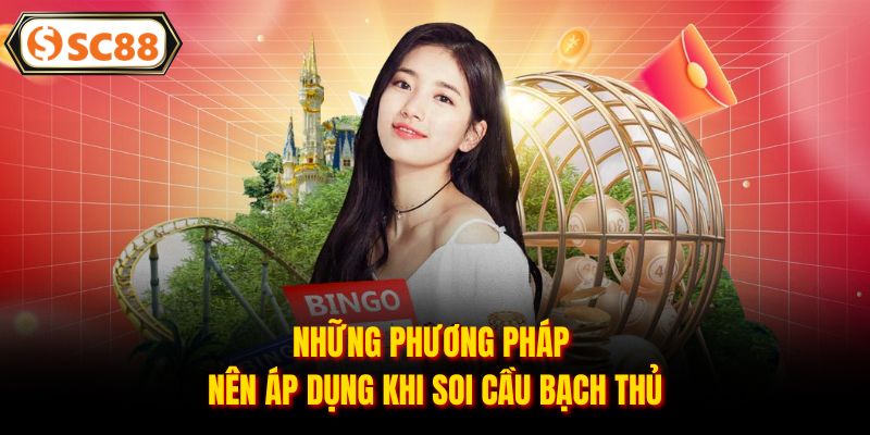 Những phương pháp nên áp dụng khi soi cầu bạch thủ