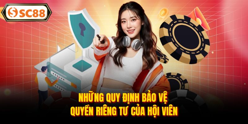 Những quy định bảo vệ quyền riêng tư của hội viên